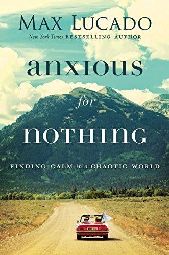 Anxious For Nothing: Finding Calm In A Chaotic World