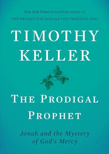 The Prodigal Prophet: Jonah and the Mystery of God's Mercy