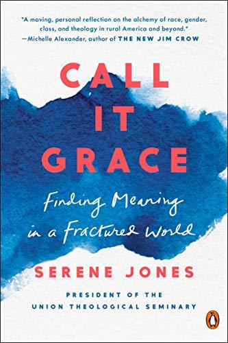 Call It Grace:  Finding Meaning in a Fractured World
