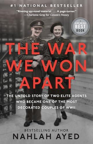 The War We Won Apart: The Untold Story of Two Elite Agents Who Became One of the Most Decorated Couples of WWII