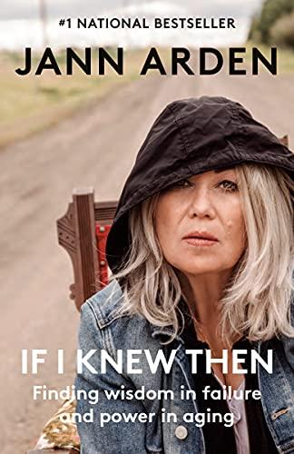 If I Knew Then: Finding Wisdom in Failure and Power in Aging
