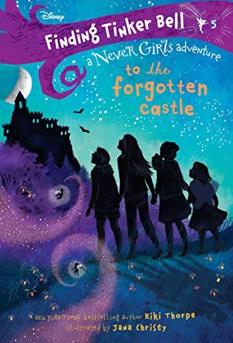To the Forgotten Castle (The Never Girls: Finding Tinker Bell, Bk. 5)
