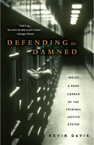 Defending the Damned: Inside a Dark Corner of the Criminal Justice System