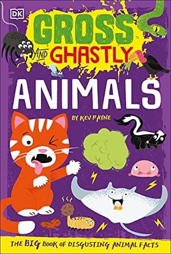 Animals: The Big Book of Disgusting Animal Facts (Gross and Ghastly)