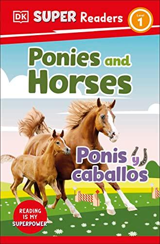 Ponies and Horses/Pnis y Caballos (DK Super Readers, Level 1) by