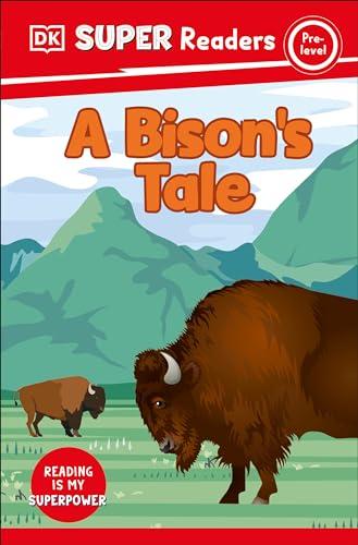 A Bison's Tale (DK Super Readers, Pre-Level)