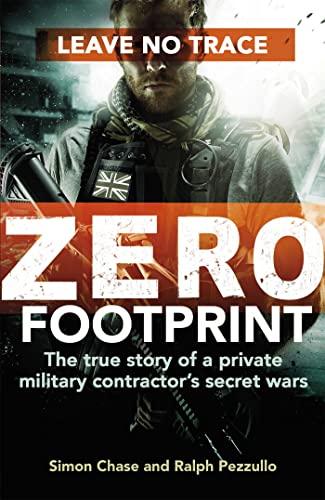 Zero Footprint: The True Story of a Private Military Contractor's Secret Wars