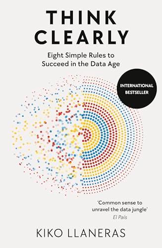 Think Clearly: Eight Simple Rules to Succeed in the Data Age