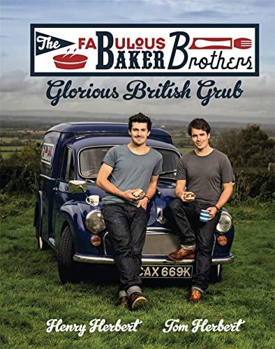 The Fabulous Baker Brothers: Glorious British Grub