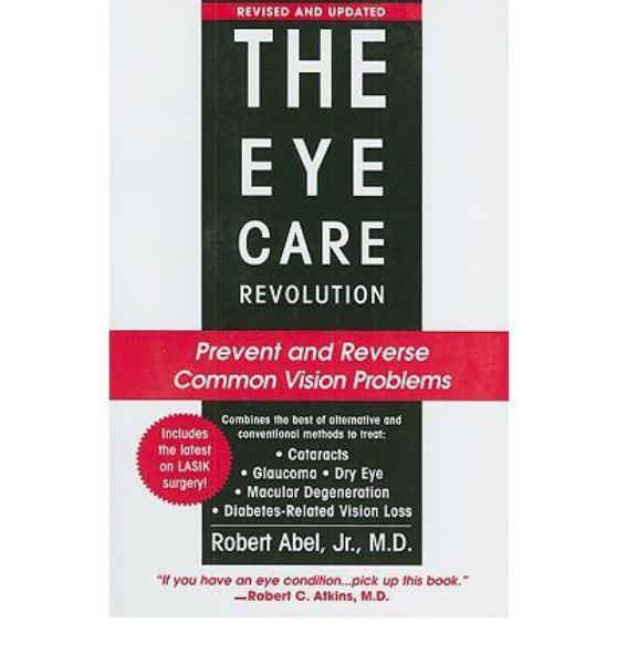 The Eye Care Revolution: Prevent and Reverse Common Vision Problems (Revised and Updated)