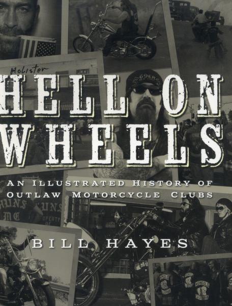 Hell on Wheels - An Illustrated History of Outlaw Motorcycle Clubs
