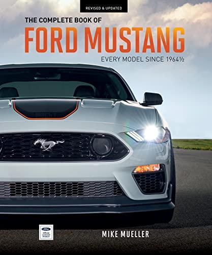The Complete Book of Ford Mustang: Every Model Since 1964-1/2 (Revised & Updated)