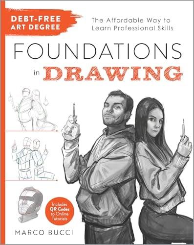 Foundations in Drawing: The Affordable Way to Learn Professional Skills (Debt-Free Art Degree)
