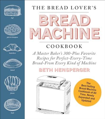 The Bread Lover's Bread Machine Cookbook (Expanded and Updated)