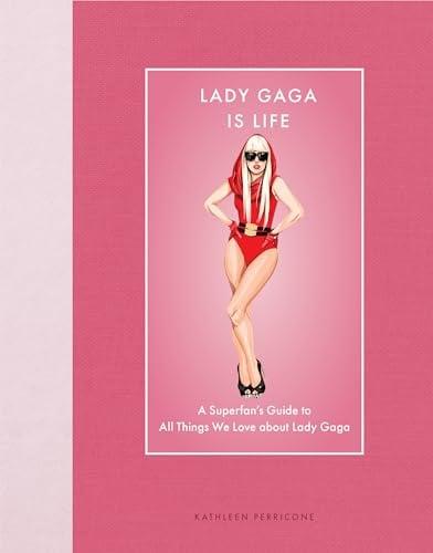 Lady Gaga Is Life: A Superfan’s Guide to All Things We Love About Lady Gaga