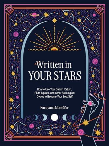 Written in Your Stars: Use Your Saturn Return, Pluto Square, and Other Planetary Cycles to Become Your Best Self