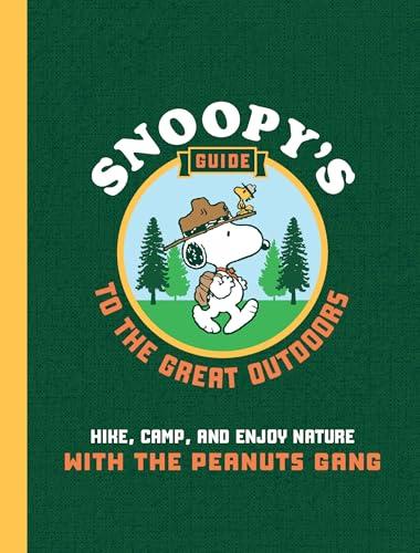 Snoopy's Guide to the Great Outdoors: Hike, Camp, and Enjoy Nature With the Peanuts Gang (Peanuts)