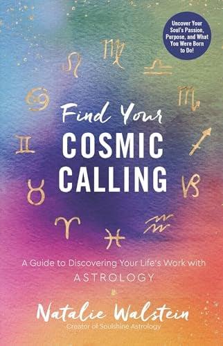 Find Your Cosmic Calling: A Guide to Discovering Your Life's Work With Astrology