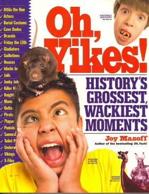 Oh, Yikes! History's Grossest, Wackiest Moments