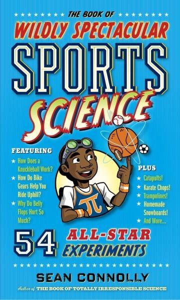 The Book of Wildly Spectacular Sports Science: 54 All-Star Experiments