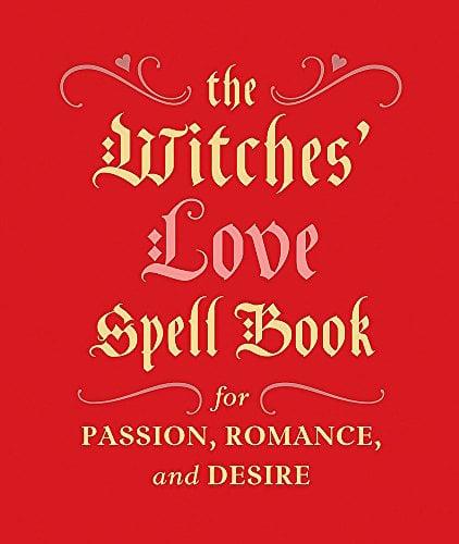 The Witches' Love Spell Book: For Passion, Romance, and Desire (Miniature Editions)