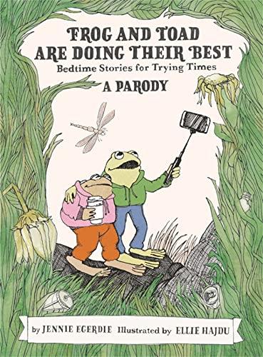 Frog and Toad are Doing Their Best: Bedtime Stories for Trying Times (A Parody)