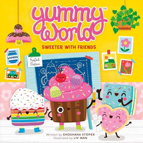 Sweeter With Friends (Yummy World)