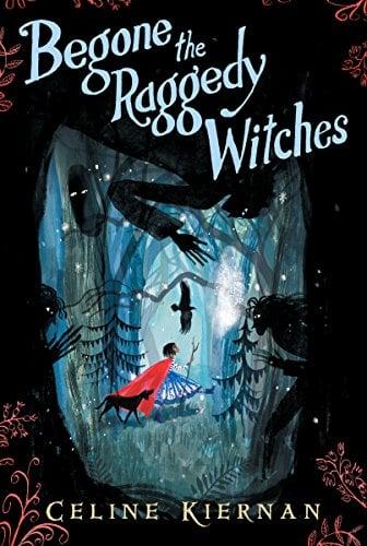 Begone the Raggedy Witches (The Wild Magic Trilogy, Bk. 1)