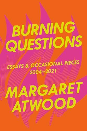Burning Questions: Essays and Occasional Pieces, 2004-2021