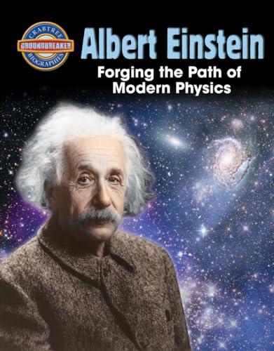 Albert Einstein: Forging the Path of Modern Physics (Crabtree Groundbreaker Biographies)