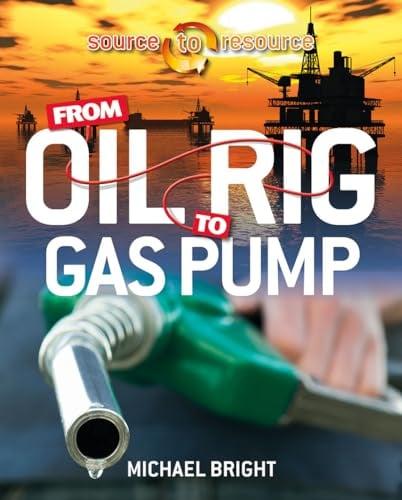 From Oil Rig to Gas Pump (Source to Resource)