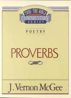 Proverbs (Thru the Bible Commentary Series, Volume 20)