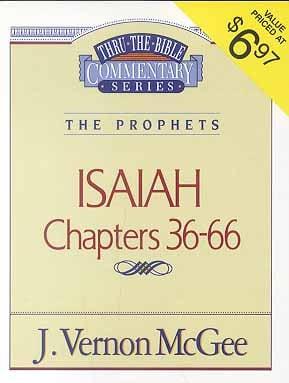 Isaiah Chapters 36-66: The Prophets (Thru the Bible Commentary Series, Volume 23)
