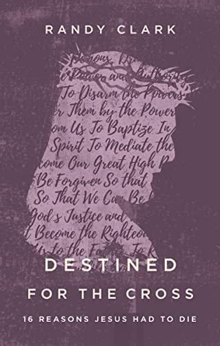 Destined for the Cross: 6 Reasons Jesus Had to Die