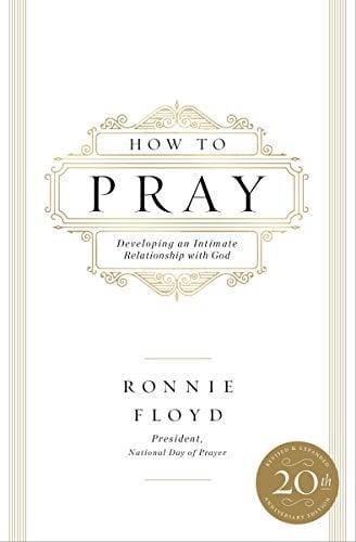 How to Pray:  Developing an Intimate Relationship with God