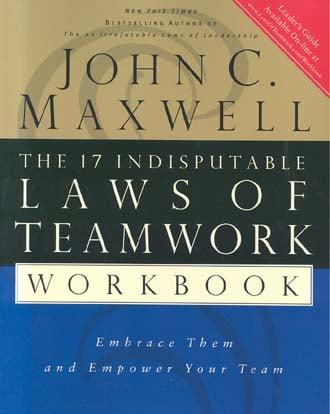 The 17 Indisputable Laws of Teamwork Workbook