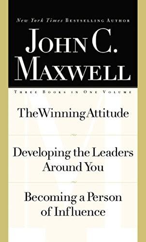 John Maxwell: The Winning Attitude/Developing the Leaders Around You/Becoming a Person of Influence