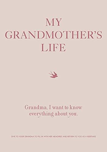 My Grandmother's Life: Grandma I Want to Know Ever