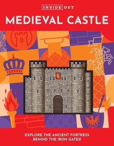 Medieval Castle: Explore the Ancient Fortress Behind the Iron Gates (Inside Out)