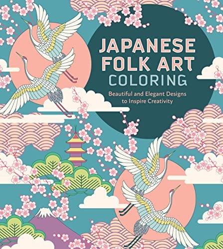 Japanese Folk Art Coloring: Beautiful and Elegant Designs to Inspire Creativity