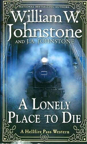 A Lonely Place to Die (Hellfire Pass, Bk. 2)
