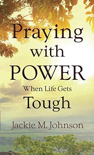 Praying with Power When Life Gets Tough