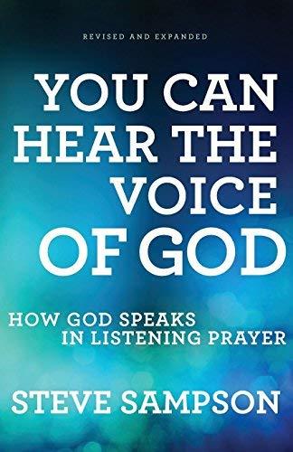 You Can Hear the Voice of God: How God Speaks in Listening Prayer