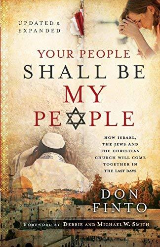 Your People Shall Be My People: How Israel, the Jews and the Christian Church Will Come Together in the Last Days