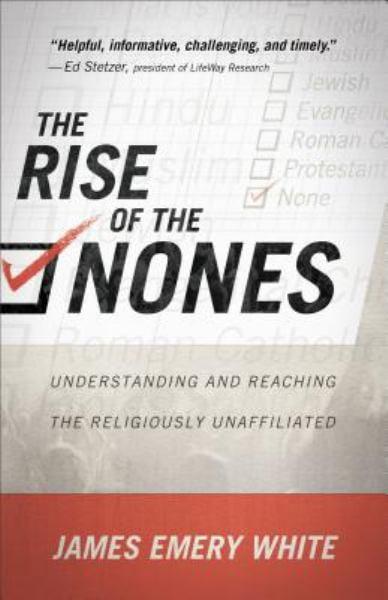 The Rise of the Nones: Understanding and Reaching the Religiously Unaffiliated
