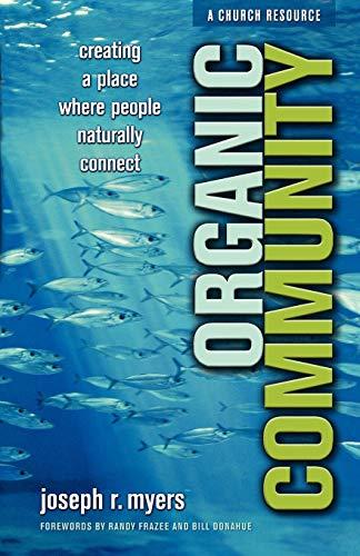 Organic Community: Creating a Place Where People Naturally Connect
