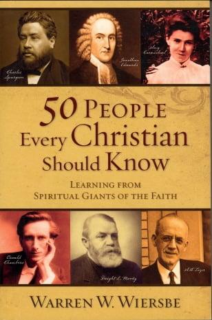 50 People Every Christian Should Know: Learning from Spiritual Giants of the Faith