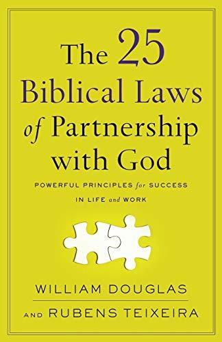 The 25 Biblical Laws of Partnership with God: Powerful Principles for Success in Life and Work