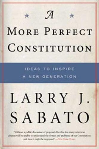A More Perfect Constitution: Why the Constitution Must Be Revised: Ideas to Inspire a New Generation
