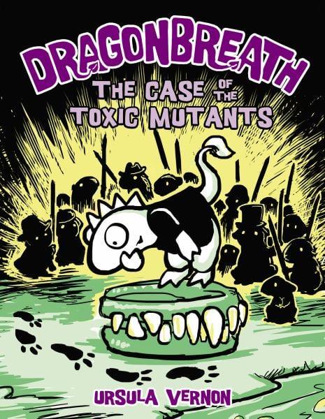 The Case of the Toxic Mutants (Dragonbreath, Bk. 9)